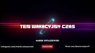 MAREK OSTASZEWSKI-TEN WAKACYJNY CZAS