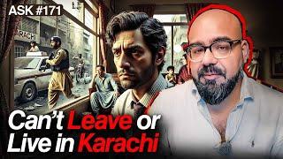 Can't Leave Or Live In Karachi | Ask Ganjiswag #171