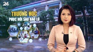 Trường học phục hồi như thế nào sau bão lũ? | VTV24