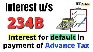 Section 234B| Interest for default of advance tax section 234B | Interest payable under Section 234B