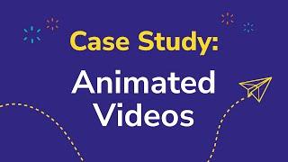 Case Study - Animated Videos