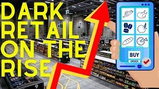 Dark Retail Stores On The Rise | Future of Grocery 2022