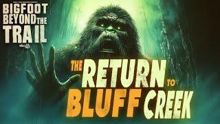 The Return to Bluff Creek: Bigfoot Beyond the Trail