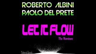 ROBERTO ALBINI featuring PAOLO DEL PRETE   LET IT FLOW (PROMO SNIPPET)