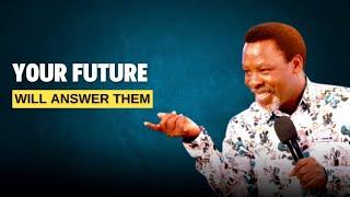 Your Future Will Answer Your Critics #tbjoshua #scoan  #emmanuel.tv #motivation #inspirational