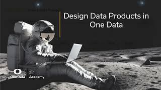 Design Data Products in One Data