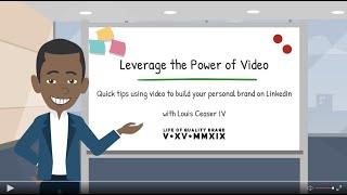 Leverage the Power of Video to Build Your Personal Brand on LinkedIn