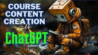 Course Content Design with ChatGPT: 2023 : Part 1