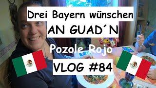 Drei Bayern wünschen An Guad´n: Pozole Rojo - VLOG #84