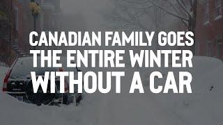 Canadian family goes the entire winter without a car