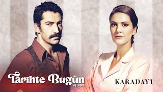 Tarihte Bugün | Karadayı