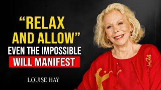 Louise Hay's Shocking Secret Relax and Allow Anything to Happen!