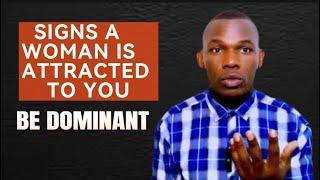 SIGNS A WOMAN IS ATTRACTED TO YOU | BE DOMINANT #love