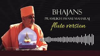 BAPS Bhajans - Flute Version - Pramukh Swami Maharaj