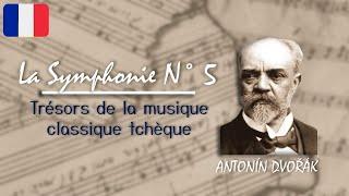 La Symphonie N° 5 – Antonín Dvořák | Trésors de la musique classique tchèque