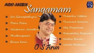 O S Arun | Sangamam  | Audio Juke Box| Carnatic Classical | Bhajans