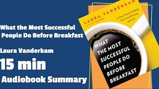 What the Most Successful People Do Before Breakfast: A Short Guide to Making Over Your Mornings