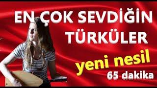 EN ÇOK SEVİLEN TÜRKÜLER ( Yeni Nesil ) Kesintisiz    #karışıktürküler