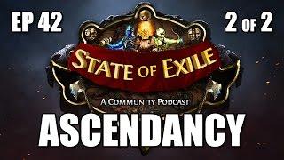 State of Exile 42 p2/2: ASCENDANCY EXPANSION! - 2.2, Ascendancy Classes Debate, Labyrinth & More!