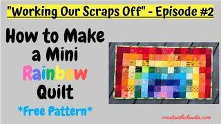 How to Make a Scrappy Rainbow Mini Quilt - Episode #2 - Working Our Scraps Off