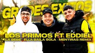 LO MAS ESCUCHADO 2023 / LOS PRIMOS ARG FT EDDIEL ( LA BEBE/ELLA BAILA SOLA/MENTIRAS REMIX )