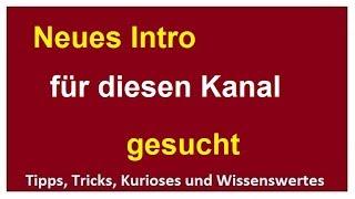 Neues Intro für den Kanal Tipps Tricks Kurioses und Wissenswertes gesucht