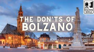 Bolzano: The Don'ts of Visiting Bolzano, Italy