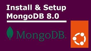 How to install and setup MongoDB 8 on Ubuntu 24.04 LTS Linux | MongoDB Shell | MongoDB Compass