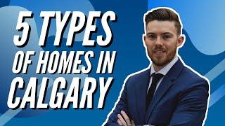 5 Types of Homes You Can Buy In Calgary | Calgary Living