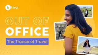 Hiver | Out Of Office | The Trance of Travel ft Divya Dinesh