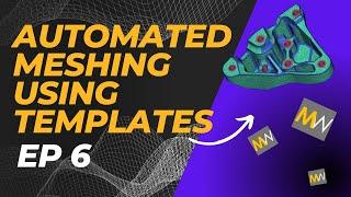 MeshWorks Tutorial -- HOW TO EPISODE 6: Automated Meshing Using Templates