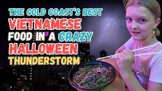 Eating the BEST Vietnamese Food on the Gold Coast in a Crazy Halloween Thunderstorm