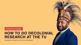 How To Do Decolonial Research At The TU Delft | Raki Ap & Anne-Linn Machielsen