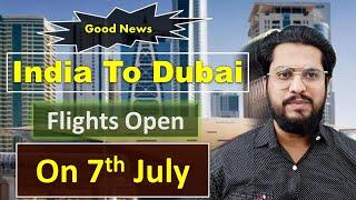 Dubai Flights Update Today – India To Dubai Flight Open From 7 July Emirates.