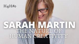 H4H#0 w/ Sarah Martin - Our Creative Human Nature