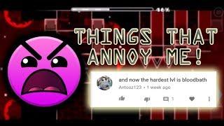 THINGS THAT ANNOY ME AS A GEOMETRY DASH YOUTUBER