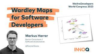 Wardley Maps for Software Developers (Markus Harrer @ WeAreDevelopers World Congress 2023)