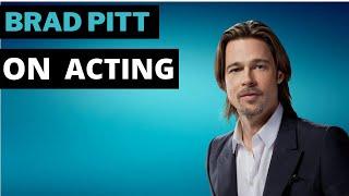 Brad Pitt on Acting