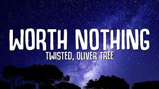 TWISTED, Oliver Tree - WORTH NOTHING (Lyrics)