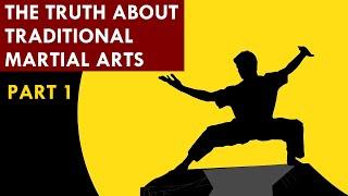 The Truth About Traditional Martial Arts - PART 1- Kung Fu Report #269