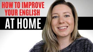 3 Steps To Improving Your English Alone At Home