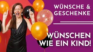 Wünschen wie ein Kind - Wie geht Wünschen richtig?