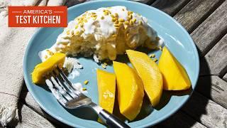 How to Make Mango Sticky Rice (Khao Niaow Ma Muang) | America's Test Kitchen (S24 E15)