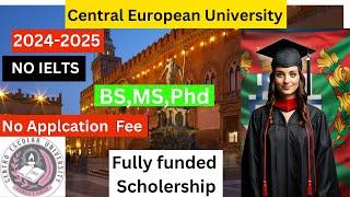 How to Apply for Scholarship Central European University 2025 | Hungary Scholarship | No IELTS