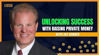 Unlocking Success with Raising Private Money with Jay Conner