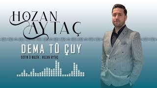 Hozan Aytaç - DEMA TU ÇUYİ