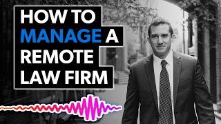 How to Manage a Remote Law Firm | The Josh Gerben Show