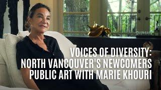 Voices of Diversity: North Vancouver's Newcomers // Public Art with Marie Khouri