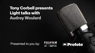 Tony Corbell Presents: Light Talks with Audrey Woulard