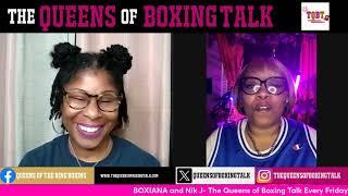 THE QUEENS OF BOXING TALK EP: 229 WEEKLY RECAP